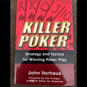 Killer Poker : Strategy and Tactics for Winning Poker Play by John Vorhaus Book
